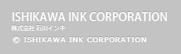 ISHIKAWA INK CORPORATION 株式会社石川インキ